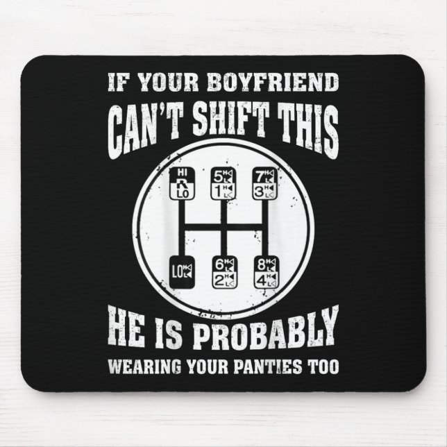 If Your Boyfriend Can't Shift This He Wear Your Pa Mouse Pad (Front)