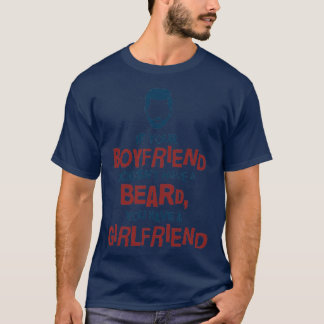 If Your Boyfriend Doesnt Have A Beard T-Shirt