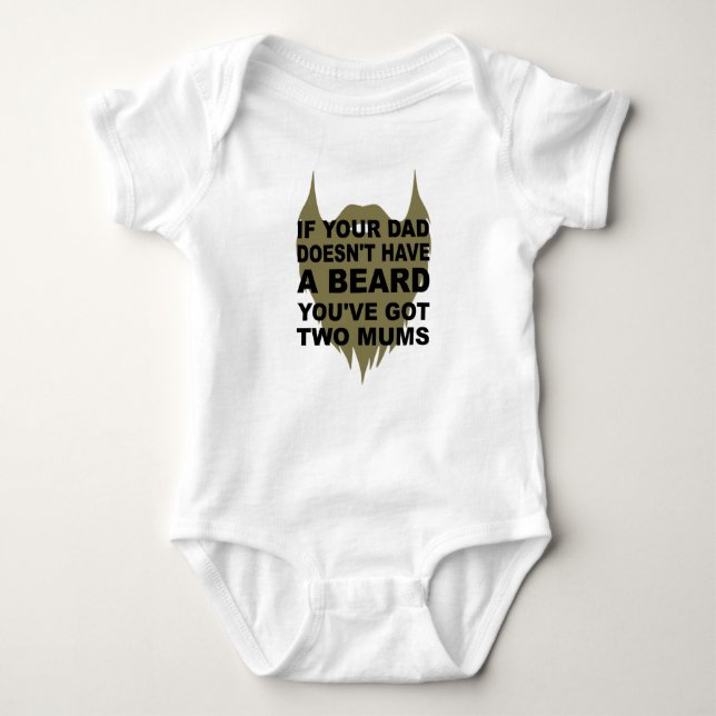 If your dad doesn't have a beard baby bodysuit (Front)