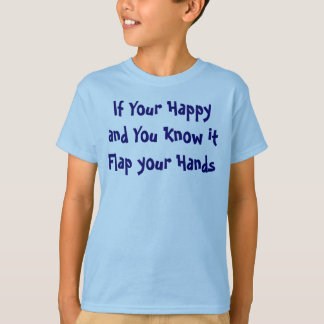 If your happy and you know it Flap your Hands T-Shirt