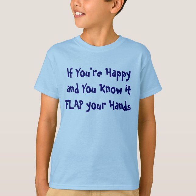 If your happy and you know it Flap your Hands T-Shirt (Front)