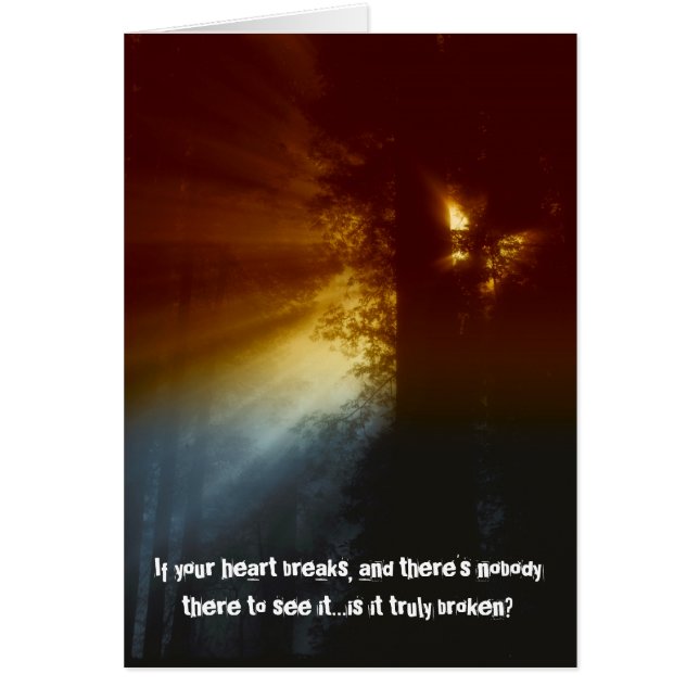 If your heart breaks and no one sees it card (Front)