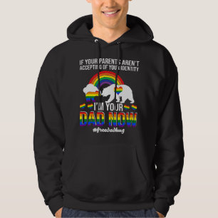 If Your Parents Aren't Accepting I'm Dad Now Of Id Hoodie