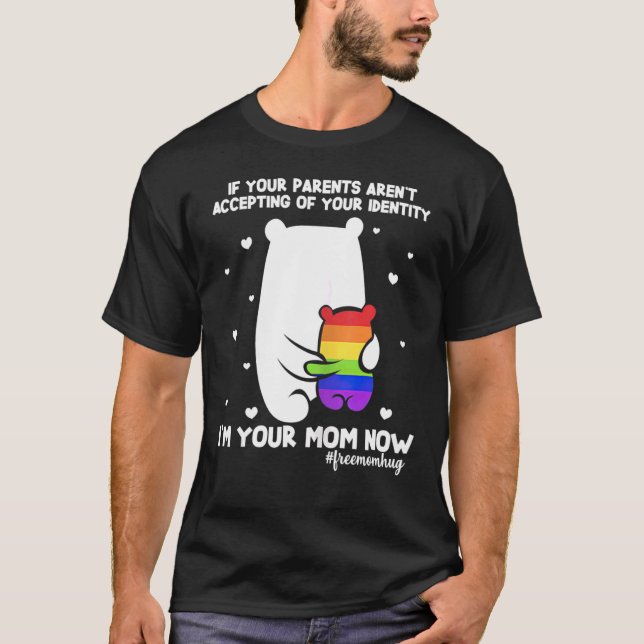 If Your Parents Aren't Accepting I'm Your Mom Now  T-Shirt (Front)