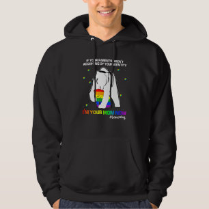 If Your Parents Arent Accepting Im Your Mum Now Lg Hoodie