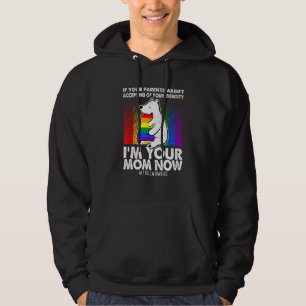 If Your Parents Arent Accepting Im Your Mum Now Lg Hoodie