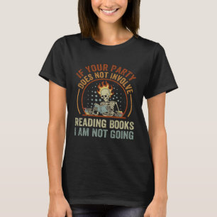 If Your Party Does Not Involve Reading Books I Am T-Shirt