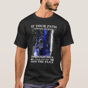If Your Path Demands You Walk Through Hell Blue Li T-Shirt