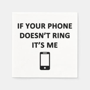 If Your Phone Doesn't Ring It's Me Napkin