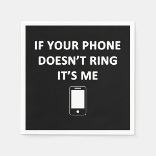 If Your Phone Doesn't Ring It's Me Napkin
