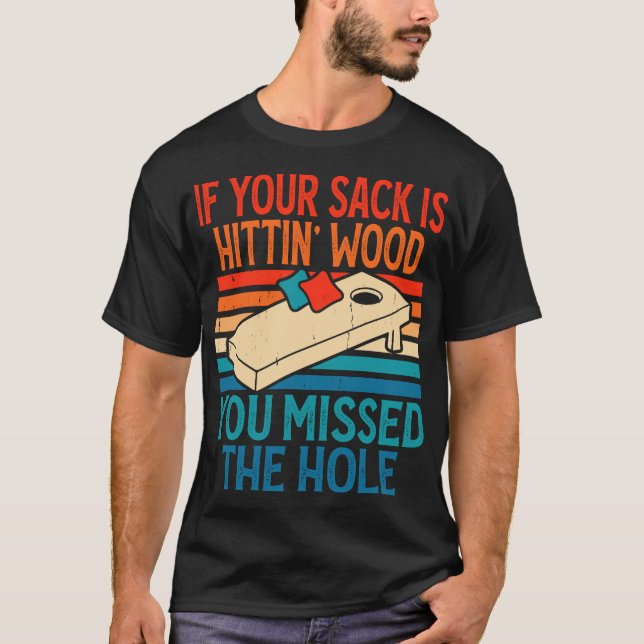 If Your Sack Is Hittin Wood Cornhole Player Baggo T-Shirt (Front)
