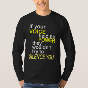 IF YOUR VOICE HELD NO POWER Confidence Encourageme T-Shirt