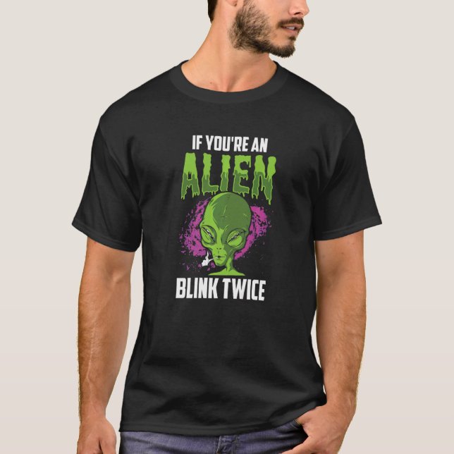 If You're An Alien Blink Twice Astronomy Astronaut T-Shirt (Front)