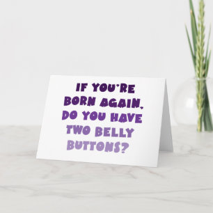 If you're born again.. card