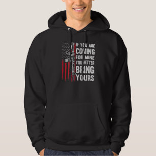 If Youre Coming For Mine You Better Bring Yours Ar Hoodie