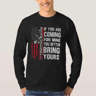If Youre Coming For Mine You Better Bring Yours Ar T-Shirt