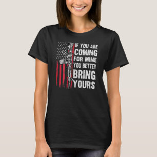 If Youre Coming For Mine You Better Bring Yours Ar T-Shirt