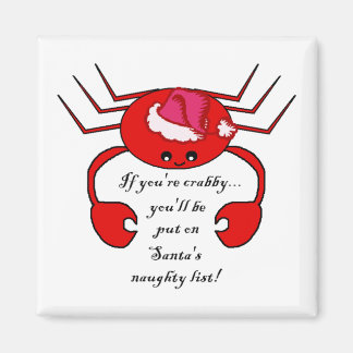 If you're crabby....(Santa's naughty list) Magnet