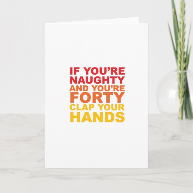 IF YOU'RE FORTY AND YOU'RE NAUGHTY CARD (Front)