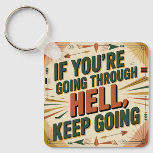 If You're Going Through Hell, Keep Going Key Ring