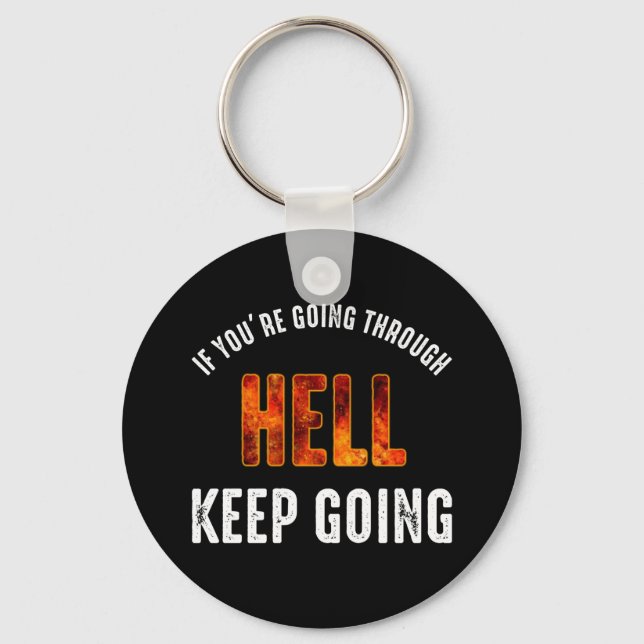 If You're Going Through Hell Keep Going Key Ring (Front)