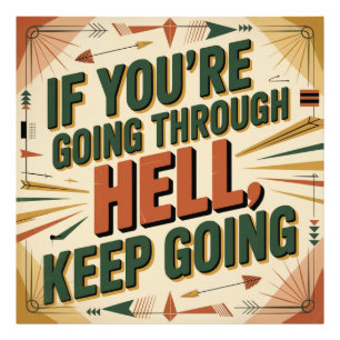 If You're Going Through Hell, Keep Going Photo Print