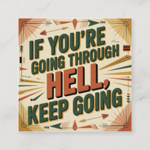 If You're Going Through Hell, Keep Going Square Business Card