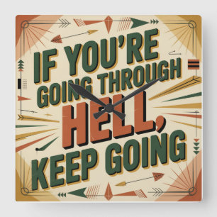 If You're Going Through Hell, Keep Going Square Wall Clock