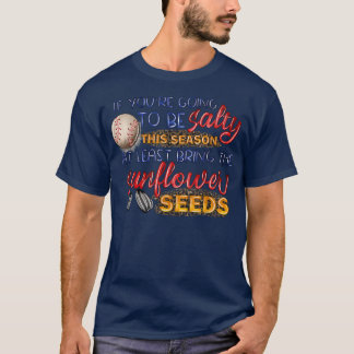 If youre going to be salty this season at least br T-Shirt