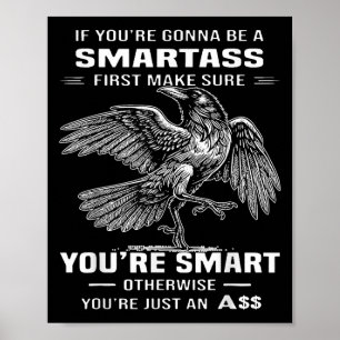 If Youre Gonna Be A Smart First Make Sure Poster