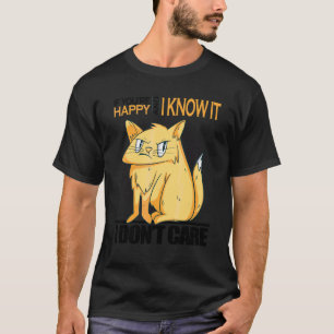 If You're Happy And I Know I Don't Care Angry Cat T-Shirt