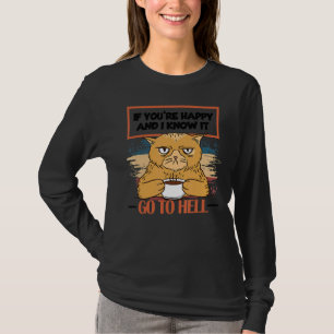 If You're Happy And I Know It Go To Hell Angry Ca T-Shirt