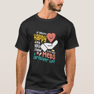 If You're Happy And You Know Carer Caregiving T-Shirt