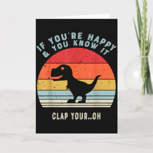 If Youre Happy And You Know It Clap Your Oh Dinosa Card