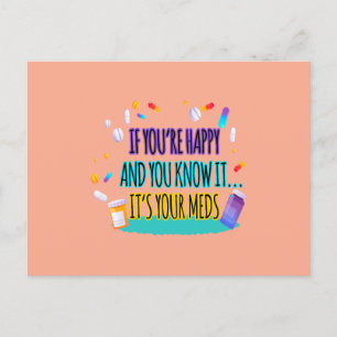 If You're Happy and You Know It It's Your Meds Postcard
