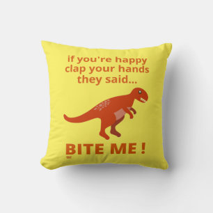 "IF YOU'RE HAPPY CLAP YOUR HANDS" funny dinosaur Cushion