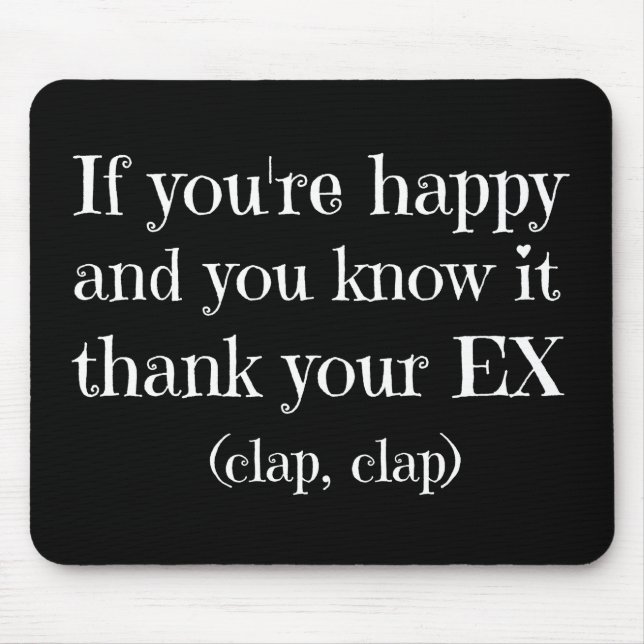 If You're Happy Funny Quote Mouse Pad (Front)