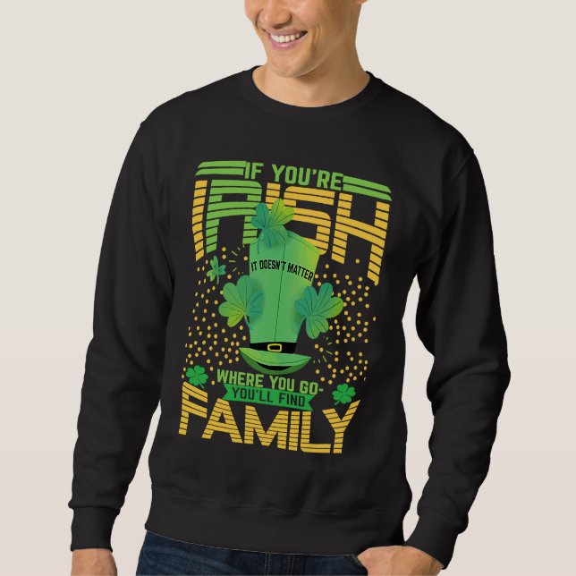 If You're Irish St Patricks Day Shamrock Sweatshirt (Front)