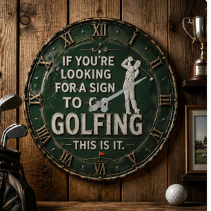 If You're Looking for a Sign to Go Golfing Golfer Large Clock