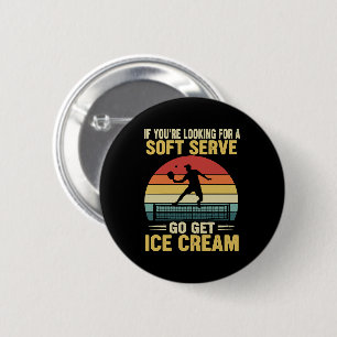 If You're Looking For A Soft Serve Pickleball 6 Cm Round Badge