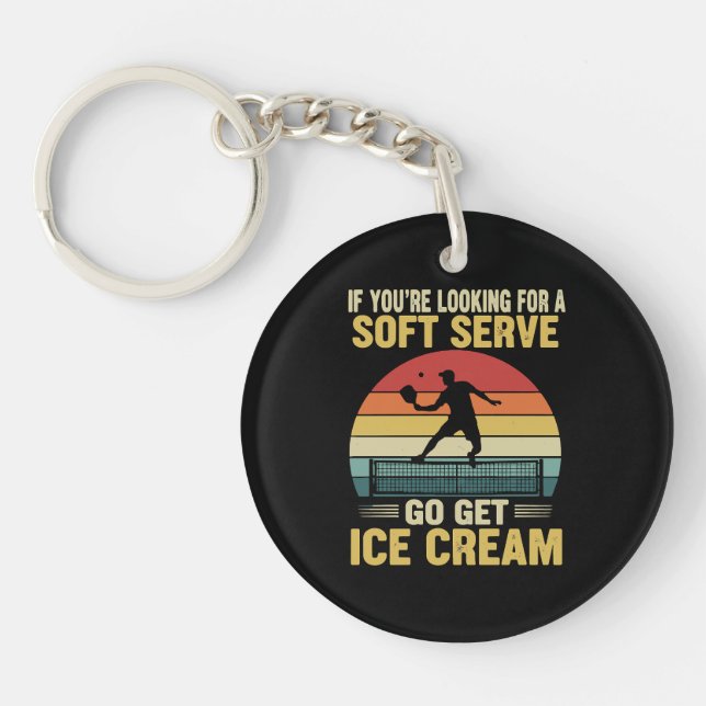 If You're Looking For A Soft Serve Pickleball  Key Ring (Front)