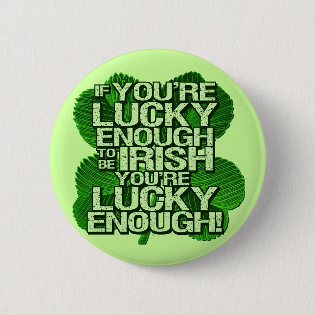 If You're Lucky Enough To Be Irish 6 Cm Round Badge (Front)