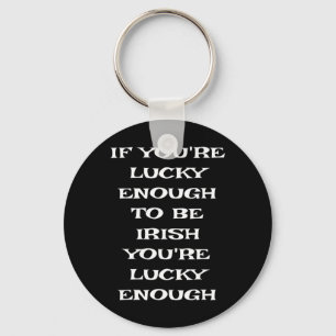 If You're Lucky Enough To Be Irish Funny St Patric Key Ring