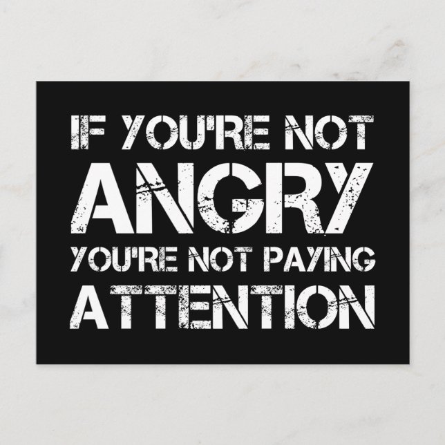 If You're Not Angry You're Not Paying Attention Postcard (Front)