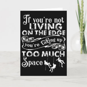 If You're Not Living On The Edge, I Love Climbing Card