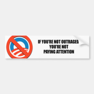 IF YOURE NOT OUTRAGED - YOURE NOT PAYING ATTENTION BUMPER STICKER