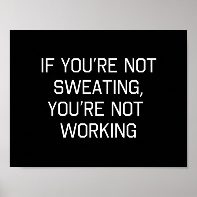 If You're Not Sweating, You're Not Working Poster (Front)