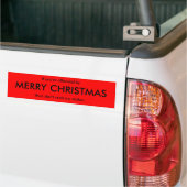 If you're offended by, MERRY CHRISTMAS, then do... Bumper Sticker (On Truck)