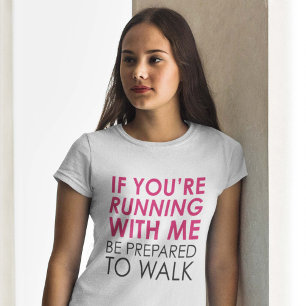 If You're Running With Me T-Shirt