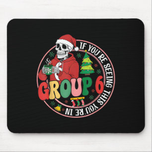 If You're Seeing This You're In Group 7 Skeleton C Mouse Pad